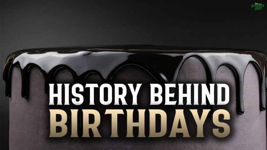 MAX LIFESTYLE: Know the history behind birthdays